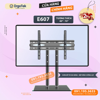 Chân Đế Tivi Đa Năng Mặt Kính Cường Lực ErgoTek E607 40 - 70 Inch - Chân Tivi Để Bàn - Tv Stand Cao Cấp