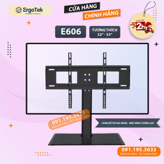 Chân Đế Tivi Đa Năng Mặt Kính Cường Lực ErgoTek E606 32- 55 Inch - Chân Tivi Để Bàn - Tv Stand Cao Cấp