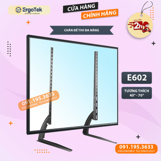 Chân Đế Tivi Đa Năng ErgoTek E602 40 - 70 Inch - Chân Tivi Để Bàn - Tv Stand Điều Chỉnh Độ Cao