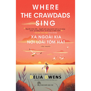 Sách xa ngoài kia nơi loài tôm hát - where the crawdads sing - nxb trẻ