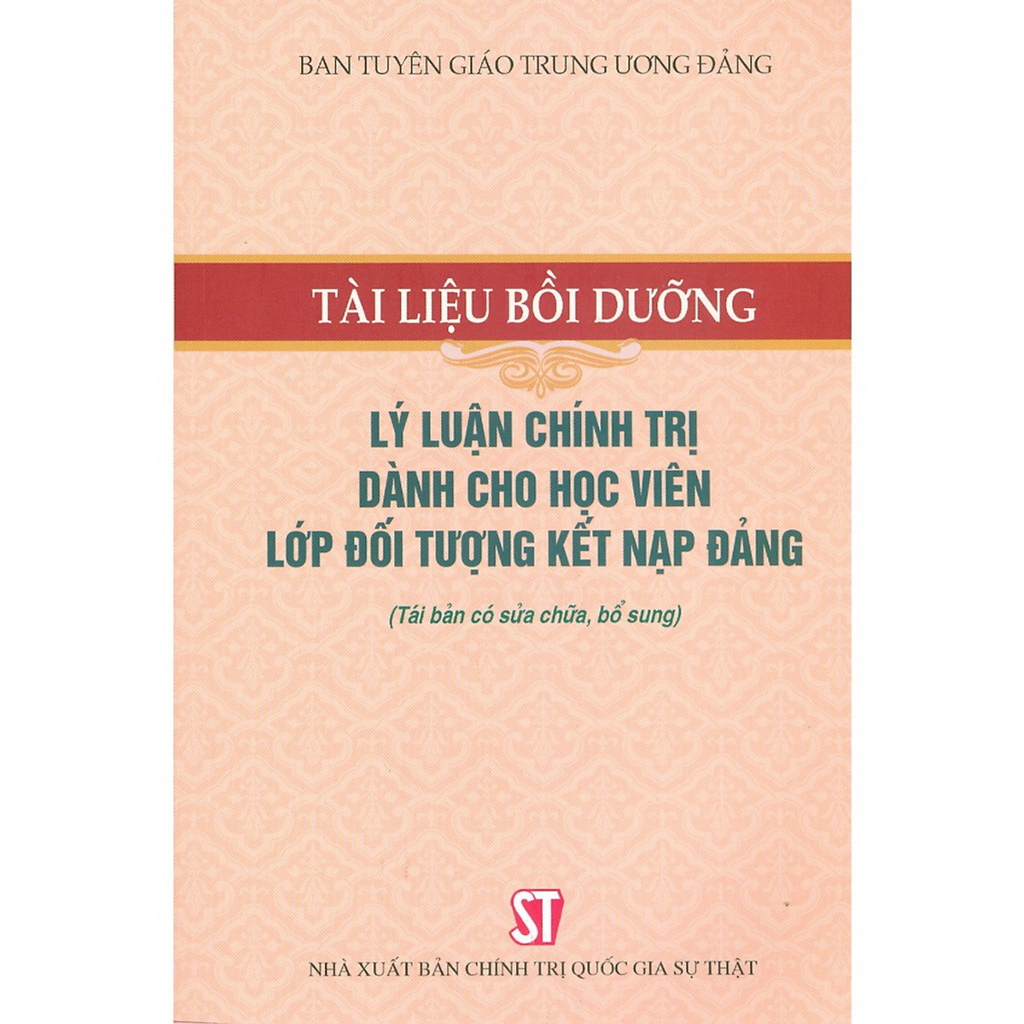 Sách Tài Liệu Bồi Dưỡng Lý Luận Chính Trị Dành Cho Học Viên Lớp Đối Tượng Kết Nạp Đảng - Nhà Sách Sự Thật