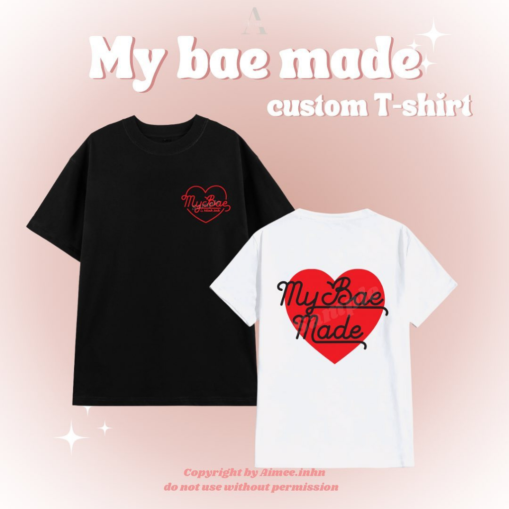 Aimee.inhn - Áo Phông In Theo Yêu Cầu My Bae Made - In Tên Riêng Theo Yêu Cầu - Kèm hộp tặng quà