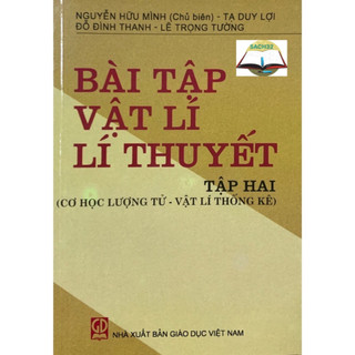Sách - bài tập vật lí lí thuyết tập 2 - cơ học lượng tử - vật lí thống kê