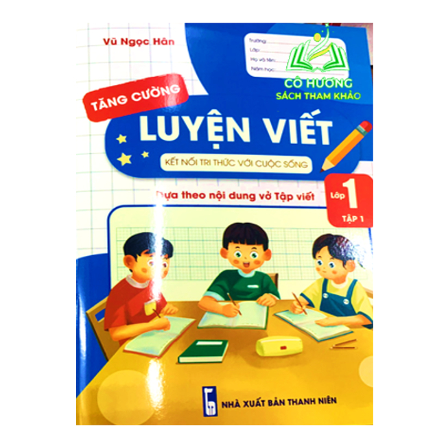 Sách - Luyện Viết Tăng Cường 1 - tập 1 dựa theo nội dung vở tập viết ( kết nối ) ( BT )