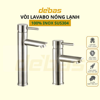Vòi rửa mặt inox 304 nóng lạnh chính hãng vòi lavabo dáng tròn Debas V5152
