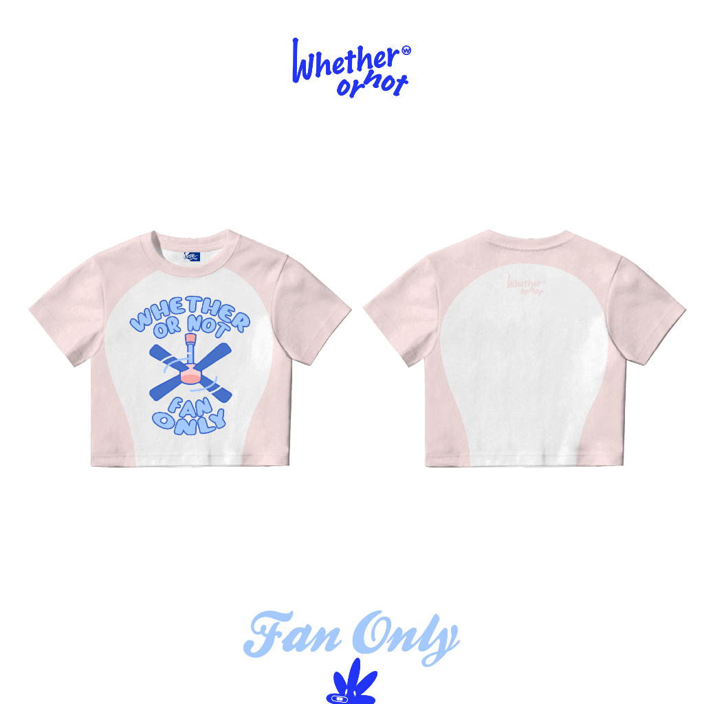 Áo thun Baby Tee local brand Whether Or Not unisex nam nữ Fan Only