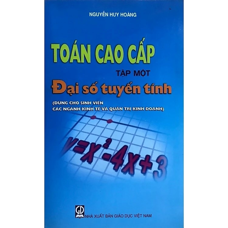 Sách - Toán Cao Cấp - Tập 1: Đại Số Tuyến Tính (Dùng Cho Sinh Viên Các Ngành Kinh Tế Và Quản Trị Kinh Doanh)
