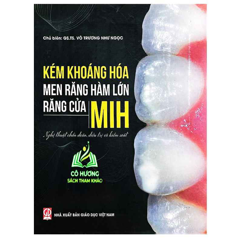 Sách - Kém Khoáng Hóa men Răng Hàm Lớn Răng Cửa MIH ( Nghệ thuật chuẩn đoán, điều trị và kiểm soát)