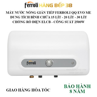 Máy nước nóng ferroli qq evo me 15 lít, 20 lít và 30 lít - chống giật elcb - công suất 2500w