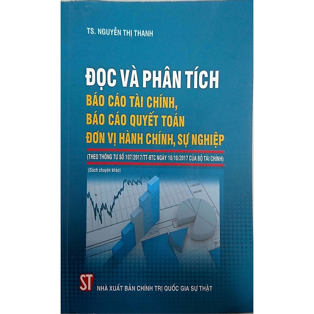 Sách Đọc Và Phân Tích Báo Cáo Tài Chính, Báo Cáo Quyết Toán, Đơn Vị Hành Chính, Sự Nghiệp (Theo thông tư số 107/2017