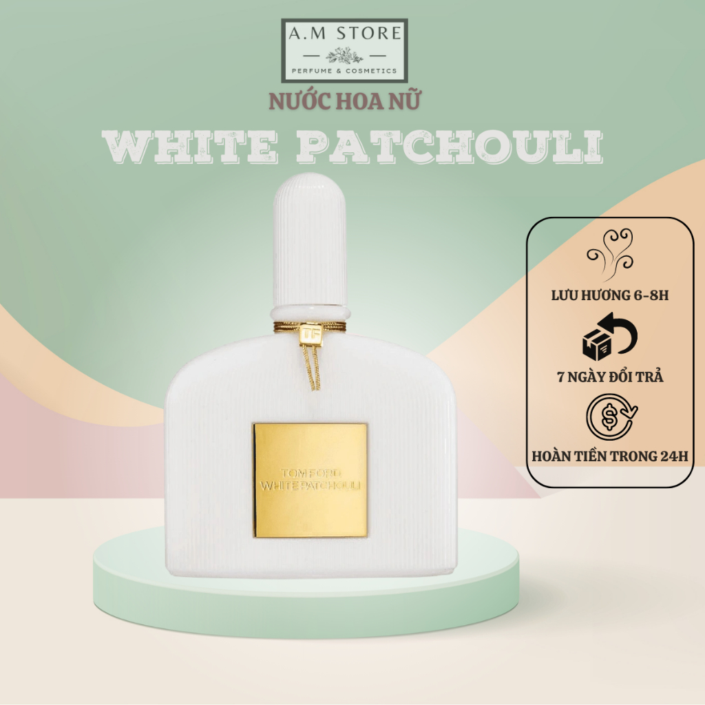 Nước Hoa Nữ Tom Ford White Patchouli Nồng Độ EDP Dung Tích 100ml, Dầu Thơm Sang Trọng, Nữ Tính, Quyến Rũ - A.M Store