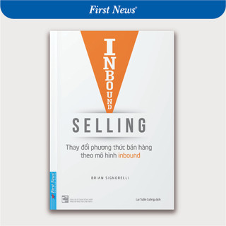 Sách Inbound Selling: Thay Đổi Phương Thức Bán Hàng Theo Mô Hình Inbound - First News