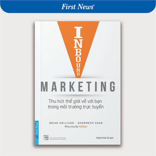 Sách Inbound Marketing: Thu Hút Thế Giới Về Với Bạn Trong Môi Trường Trực Tuyến - First News