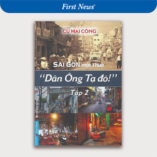 Sách - Sài Gòn Một Thuở "Dân Ông Tạ Đó!" Tập 2 - Cù Mai Công - First News