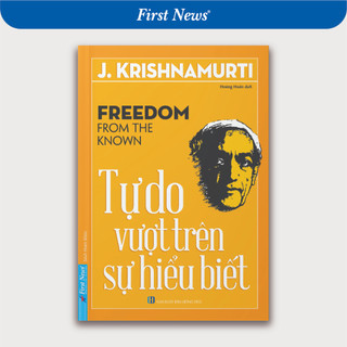 Sách - J.Krishnamurti Tự Do Vượt Trên Sự Hiểu Biết - First News