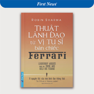 Sách - Thuật Lãnh Đạo Từ Vị Tu Sĩ Bán Chiếc Ferrari - First News