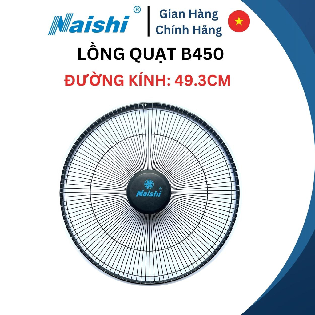 Lồng Quạt NAISHI Các Loại Kích Thước B450 - B400 - B300