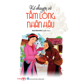 Sách - Kể Chuyện Về Tấm Lòng Nhân Hậu