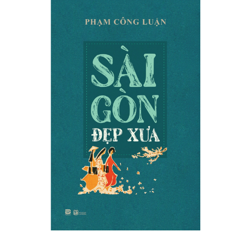 Sách - Sài Gòn Đẹp Xưa - Phạm Công Luận