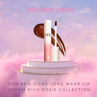 Son Kem Lì Gilaa Long Wear Lip Cream Rich Rosie Collection 5g