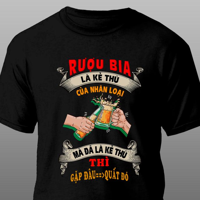 Áo Thun Độc Lạ Ăn Nhậu là kẻ thù
