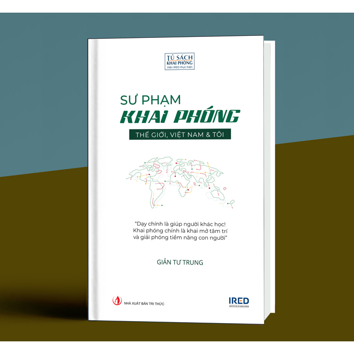 Sách SƯ PHẠM KHAI PHÓNG - Thế giới, Việt Nam & Tôi