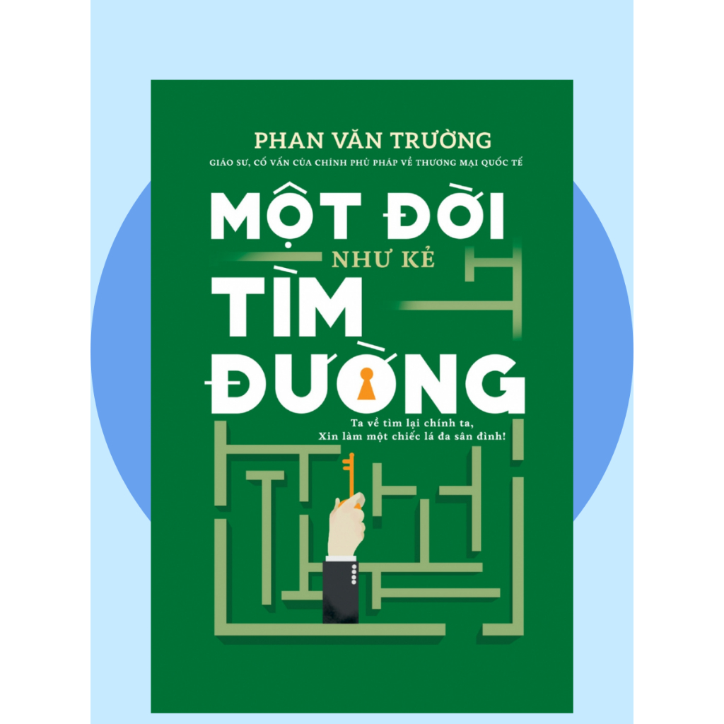 Sách -  Một Đời Quản Trị - Một Đời Thương Thuyết - Một Đời Như Kẻ Tìm Đường