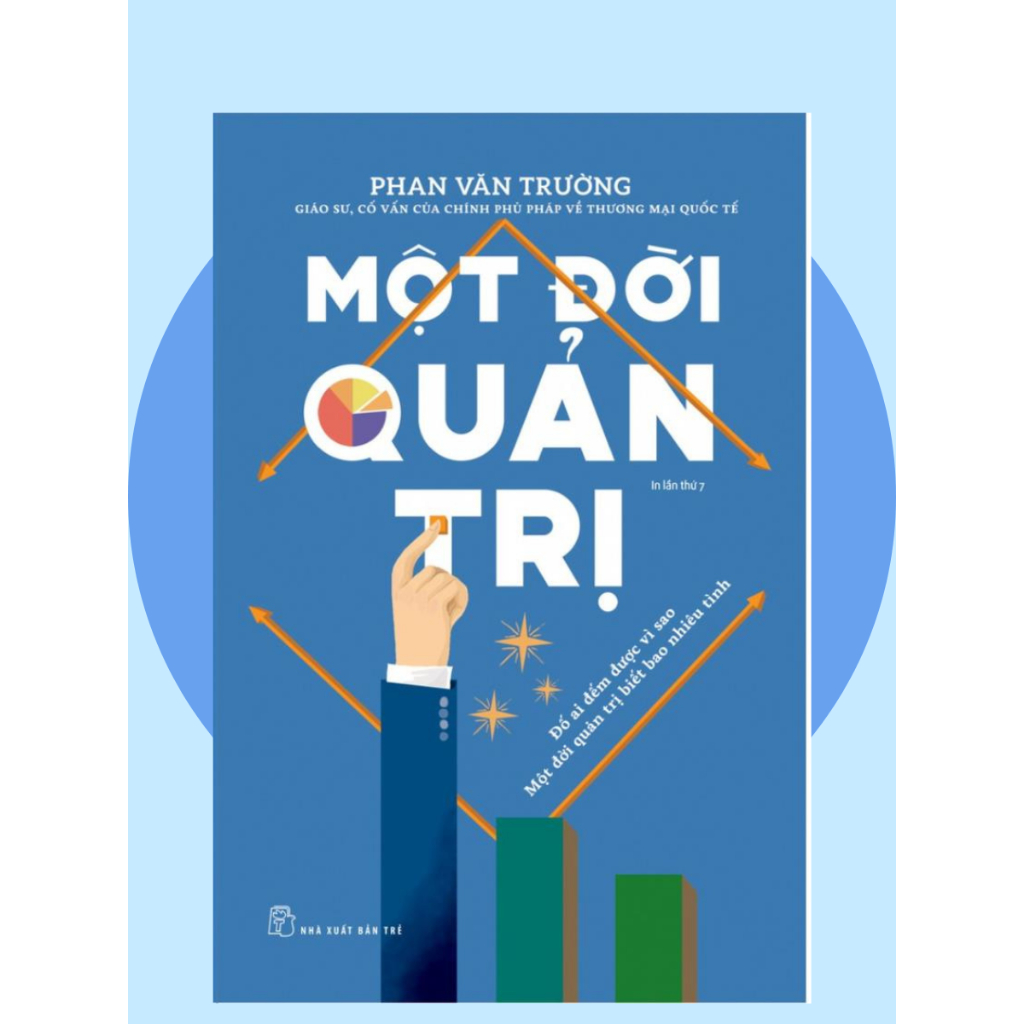 Sách -  Một Đời Quản Trị - Một Đời Thương Thuyết - Một Đời Như Kẻ Tìm Đường