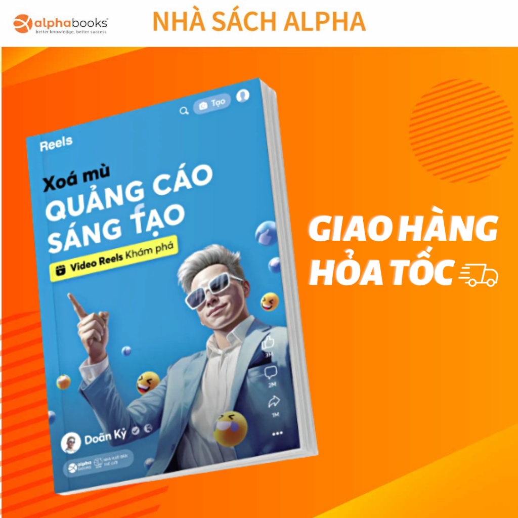 Sách Xóa Mù Quảng Cáo Sáng Tạo - Video Reels Khám Phá: Dễ Đọc, Dễ Hiểu, Dễ Áp Dụng - In màu (Doãn Kỷ - Alpha Books)