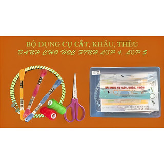 Bộ dụng cụ thêu may lớp 4 - 5 - 6 hạnh chương