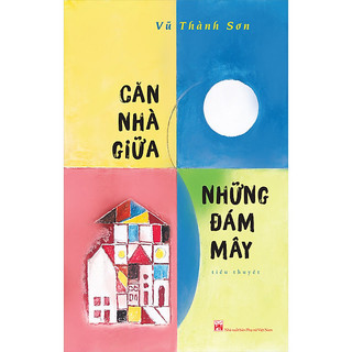 Sách - căn nhà giữa những đám mây - tiểu thuyết - vũ thành sơn