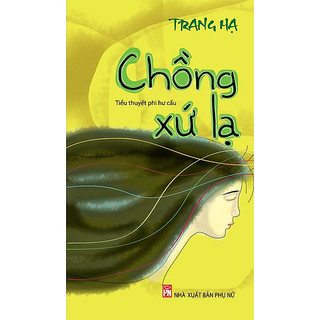Sách - chồng xứ lạ - tiểu thuyết phi hư cấu - trang hạ