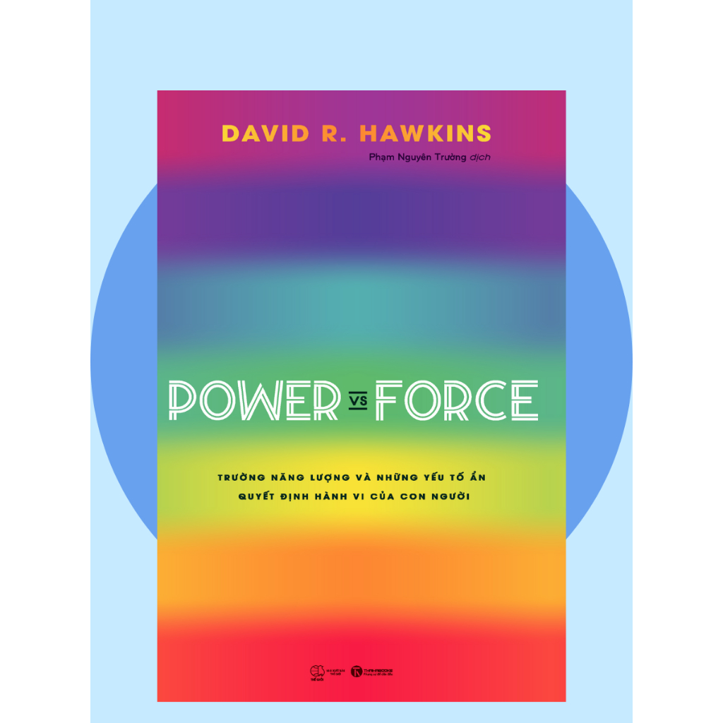 Sách Power Vs Force - Trường Năng Lượng Và Những Nhân Tố Quyết Định Tinh Thần Và Sức Khỏe Con Người