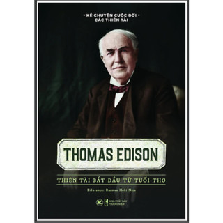 Sách - thomas edison - thiên tài bắt đầu từ tuổi thơ