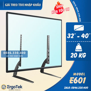 Chân Đế Tivi Đa Năng ErgoTek E601 32 - 40 Inch - Chân Tivi Để Bàn Tương Thích Các Loại Tivi