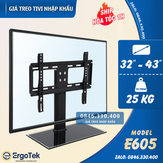 Chân tivi để bàn mặt kính cường lực ErgoTek E605 32 - 43 inch - Chân đế tivi đa năng đặt bàn [ Cao Cấp Hơn DZ32 ]