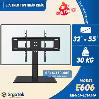 Chân tivi để bàn mặt kính cường lực ErgoTek E606 - Chân đế tivi đa năng đặt bàn 32 - 55 inch [ Cao Cấp Hơn DZ55 ]