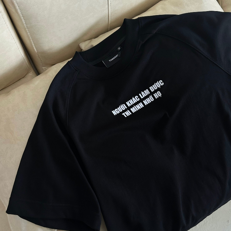 Áo RAGLAN BOXY “NGƯỜI KHÁC LÀM ĐƯỢC THÌ MÌNH NHỜ” - định lượng 300gsm  chính hãng THBBRAND