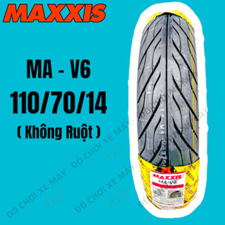 Vỏ Lốp Xe Máy Maxxis 110/70/14 MA-V6 TL ( Không Ruột )