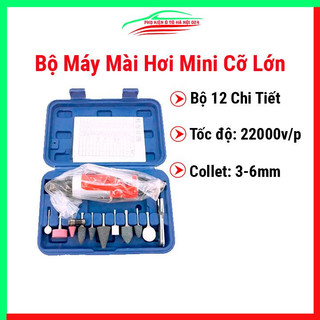 Bộ máy mài hơi mini cỡ lớn, máy mài chà đánh bóng 12 chi tiết chuyên dụng cao cấp