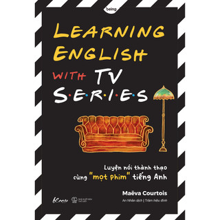 Sách - learning english with tv series: luyện nói thành thạo cùng “mọt phim" tiếng anh