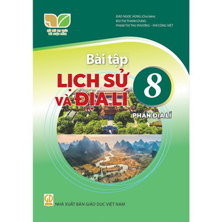 Sách bài tập Lịch sử và địa lí 8, Phần Địa lí - Kết nối tri thức với cuộc sống