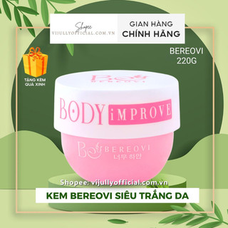 Kem body Bereovi Improve Tone Up B5 dưỡng da siêu trắng hồng, bật tông sau 5-7 ngày sử dụng 220g