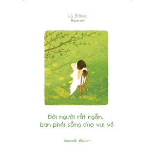 Sách - đời người rất ngắn, bạn phải sống cho vui vẻ