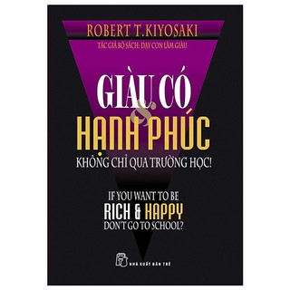 Sách - Giàu có và hạnh phúc không chỉ qua trường học