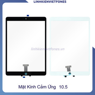 Mặt kính cảm ứng Ép Kính táo tablet pro 10.5in đời 1