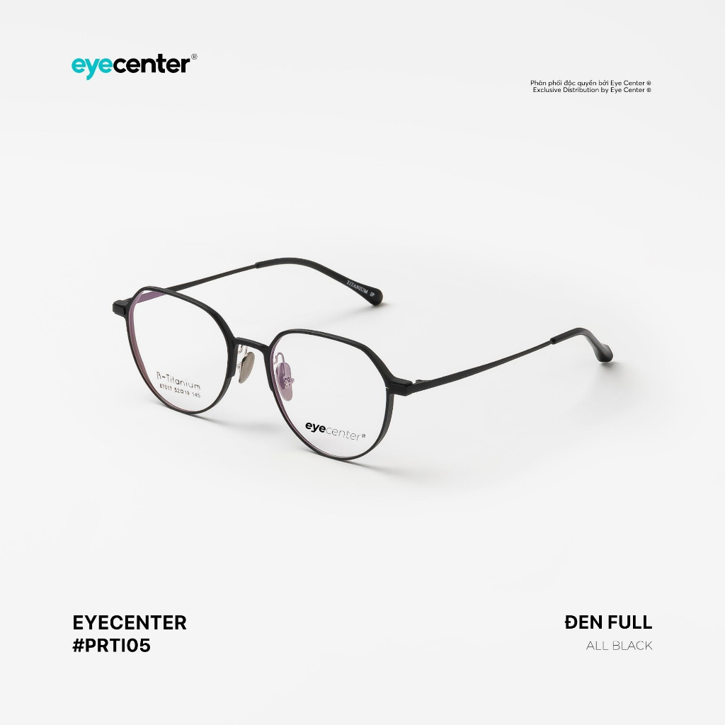 Gọng kính cận nam nữ chính hãng EYECENTER PRTI05 Titanium nhập khẩu by Eye Center Vietnam
