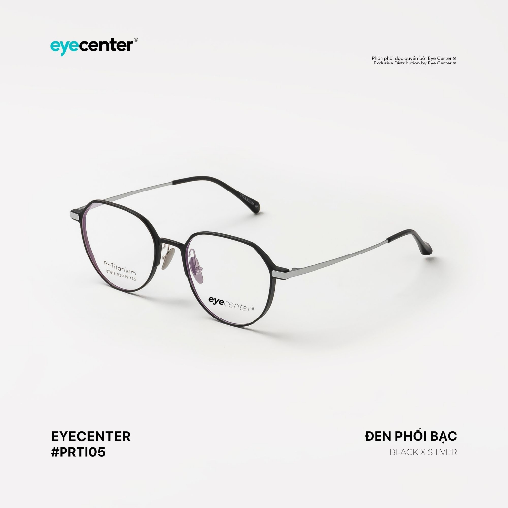 Gọng kính cận nam nữ chính hãng EYECENTER PRTI05 Titanium nhập khẩu by Eye Center Vietnam