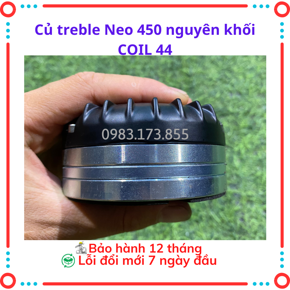 Củ treble NEO 450 CAF COIL 44,4 dây đồng dẹt ,sử dụng lỗ công nghệ,từ nguyên khối ,nhập khẩu nguyên chiếc.Bh 12 tháng.