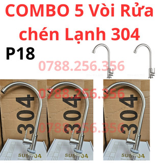 Combo 5 vòi rửa chén bát lạnh Phi 18 inox 304,Vòi rửa chén bát xoay 360 vòi chén lạnh cắm chậu ren 21
